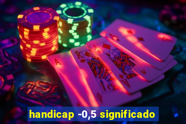 handicap -0,5 significado