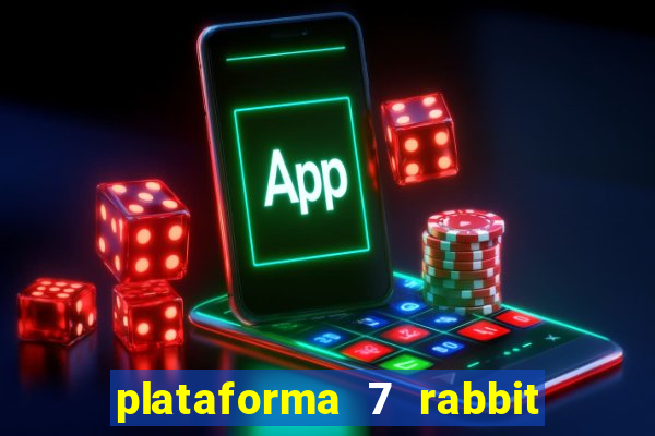 plataforma 7 rabbit é confiável