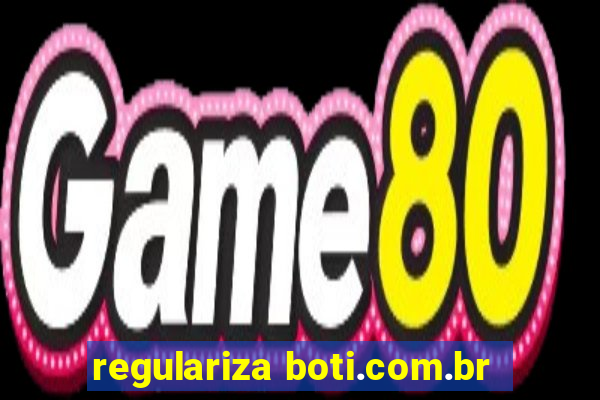 regulariza boti.com.br