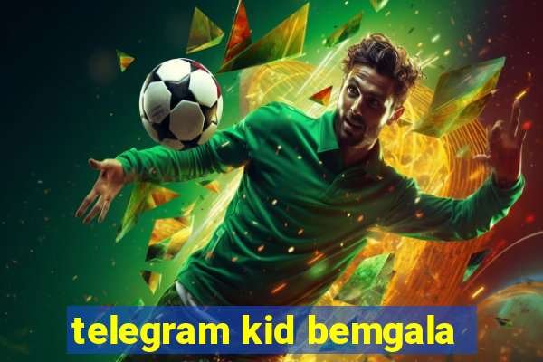 telegram kid bemgala