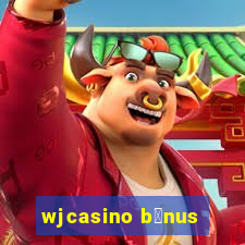 wjcasino b么nus