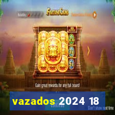 vazados 2024 18