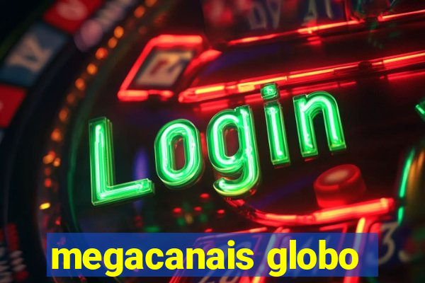 megacanais globo