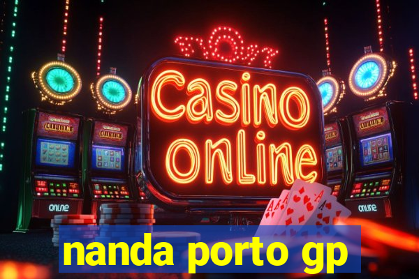 nanda porto gp