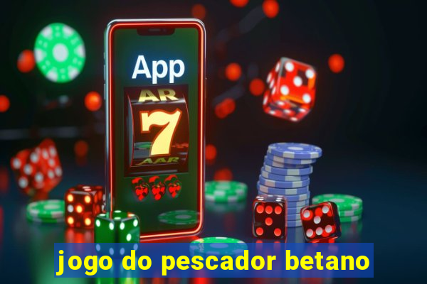 jogo do pescador betano