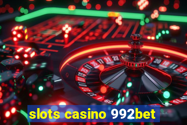 slots casino 992bet