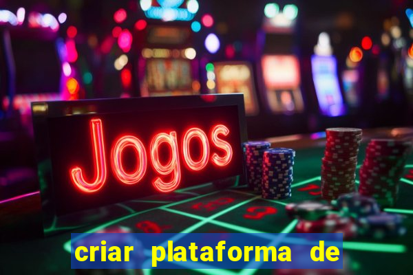 criar plataforma de jogos tigrinho