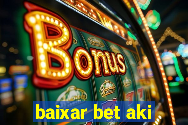 baixar bet aki