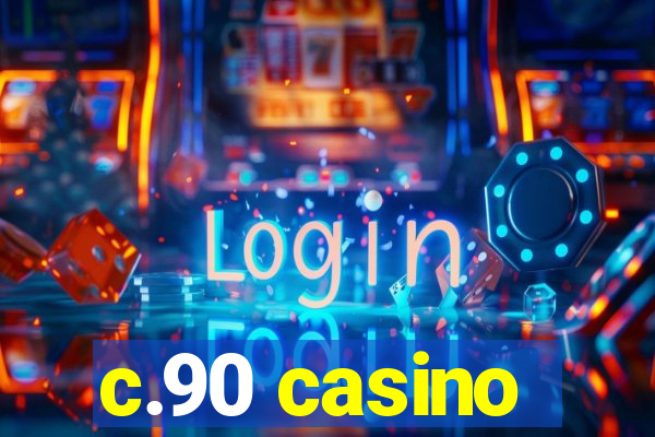 c.90 casino