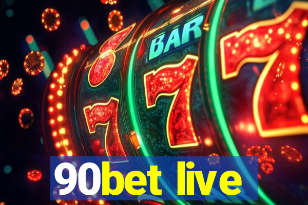 90bet live