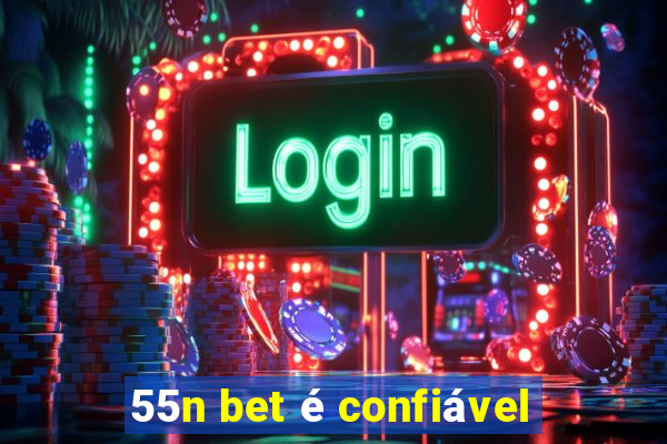 55n bet é confiável