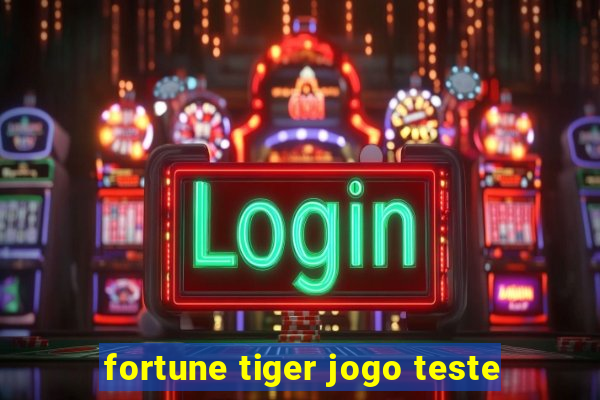 fortune tiger jogo teste