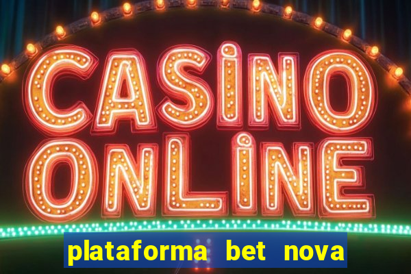 plataforma bet nova pagando no cadastro