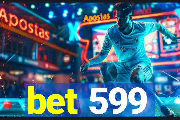 bet 599