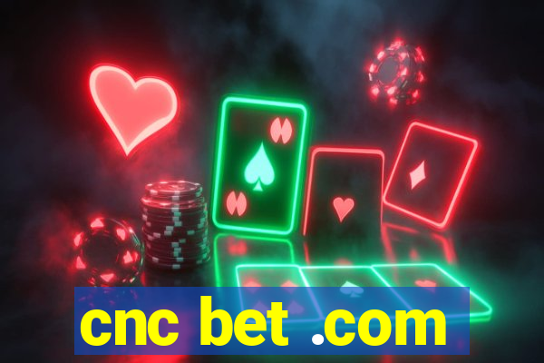 cnc bet .com