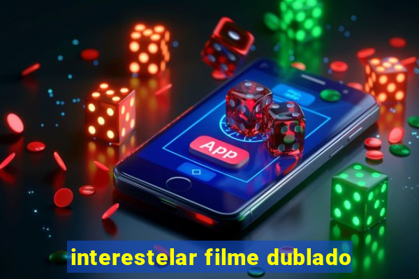 interestelar filme dublado