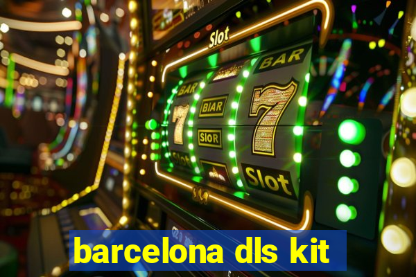 barcelona dls kit