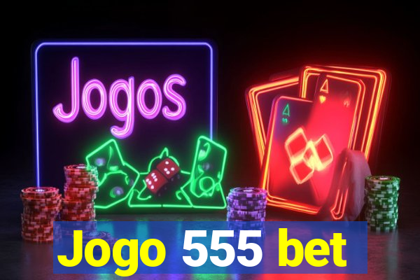 Jogo 555 bet