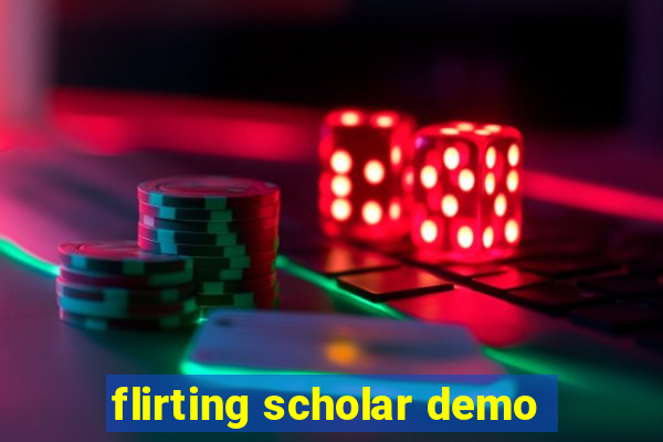 flirting scholar demo