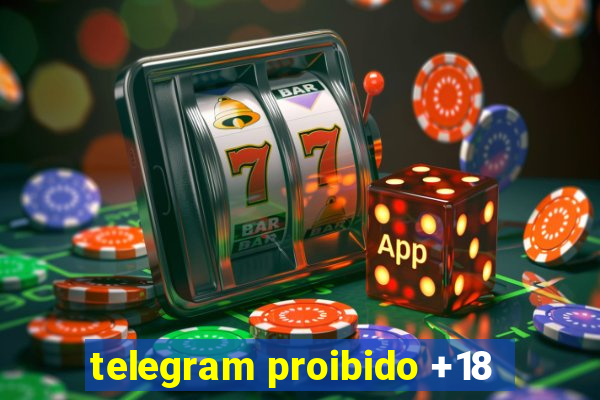 telegram proibido +18