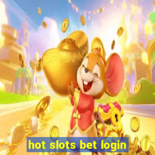 hot slots bet login