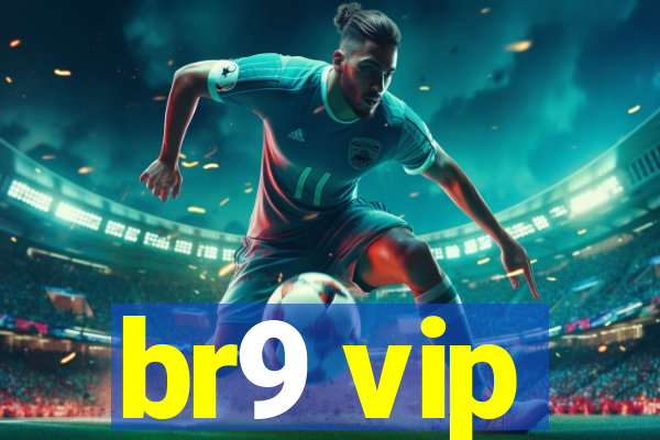 br9 vip