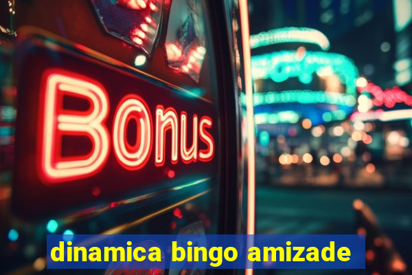 dinamica bingo amizade