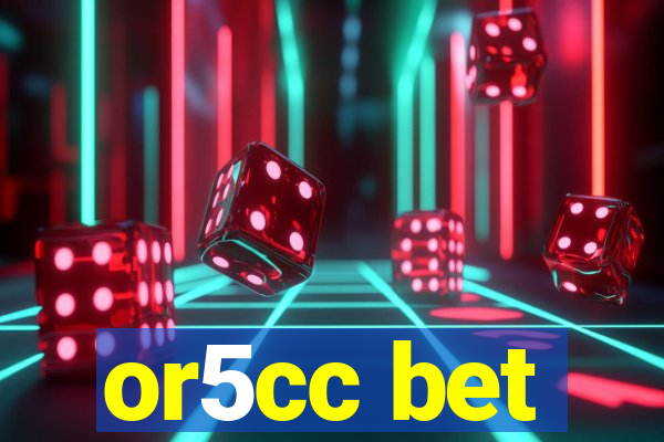 or5cc bet