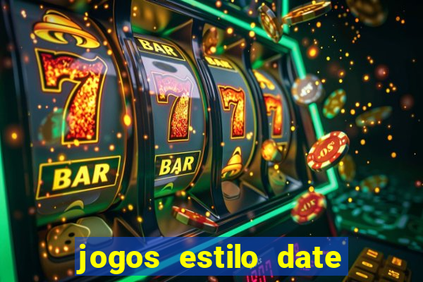 jogos estilo date ariane para android