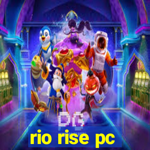 rio rise pc