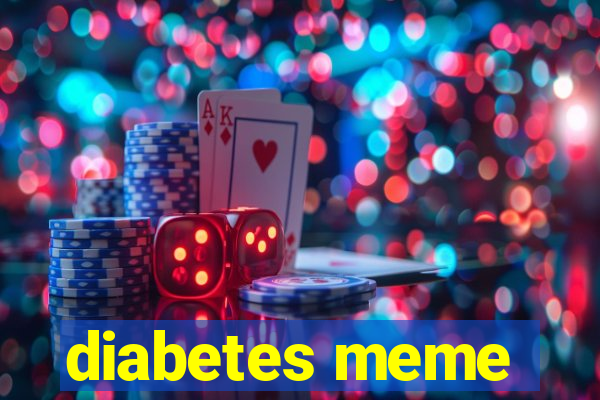 diabetes meme