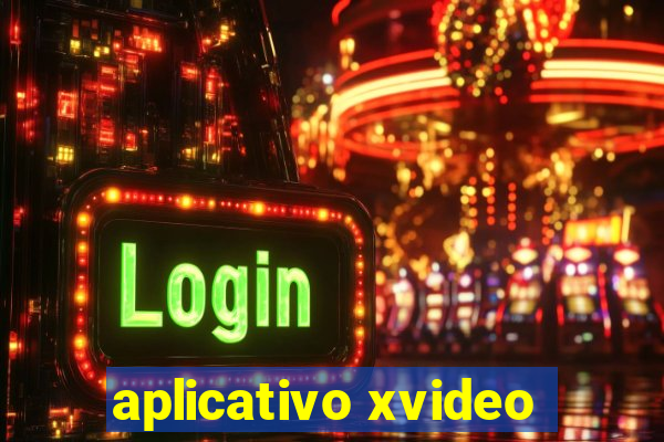 aplicativo xvideo