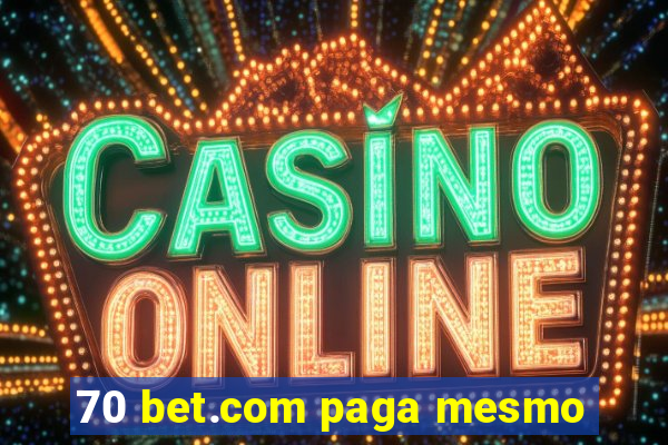 70 bet.com paga mesmo