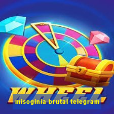 misoginia brutal telegram