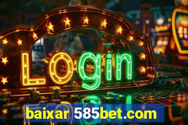 baixar 585bet.com