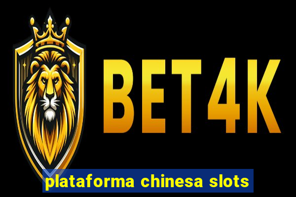 plataforma chinesa slots