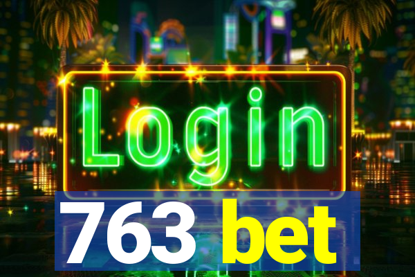 763 bet