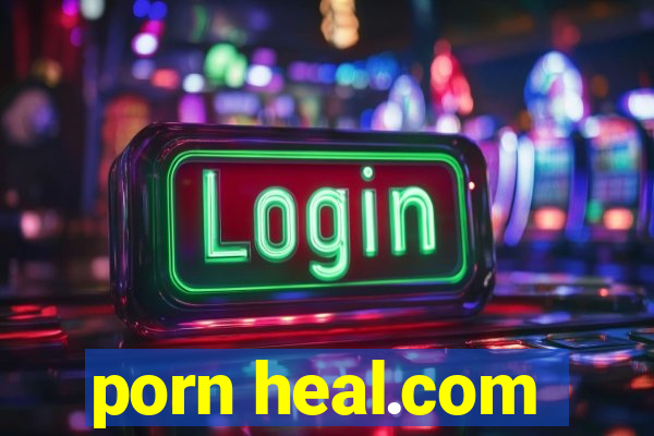 porn heal.com