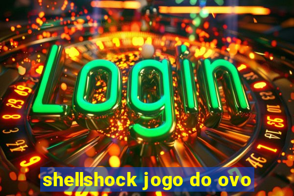 shellshock jogo do ovo