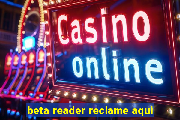 beta reader reclame aqui