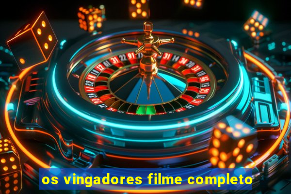 os vingadores filme completo