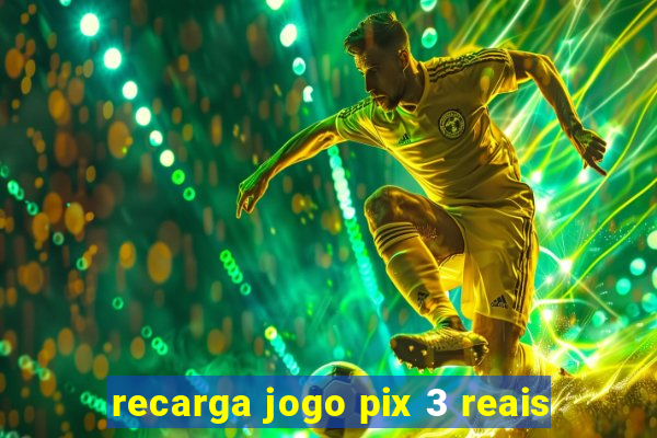 recarga jogo pix 3 reais