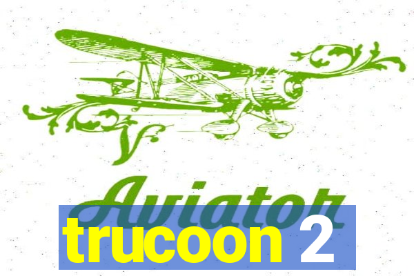 trucoon 2