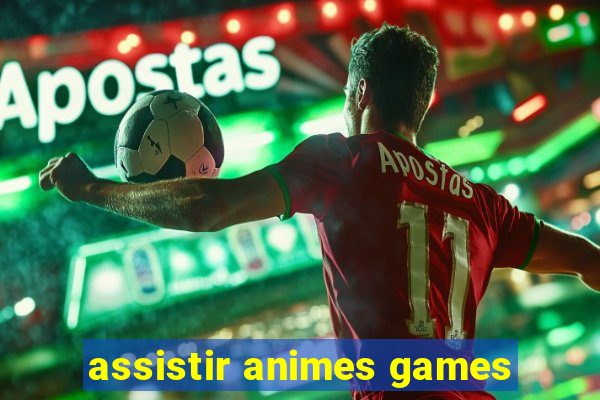 assistir animes games