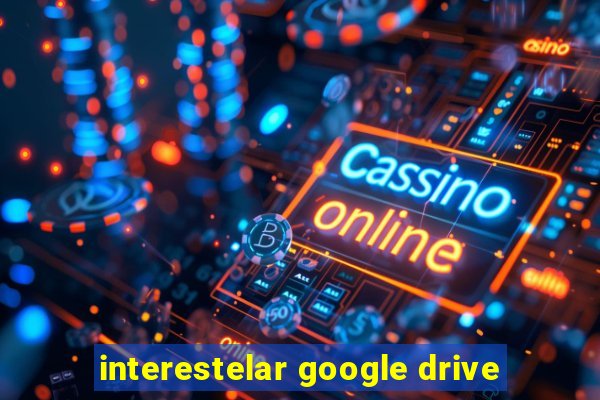 interestelar google drive