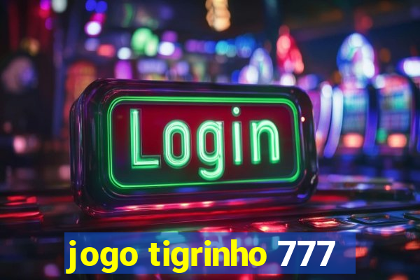 jogo tigrinho 777