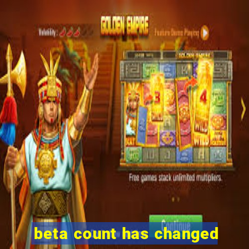 beta count has changed