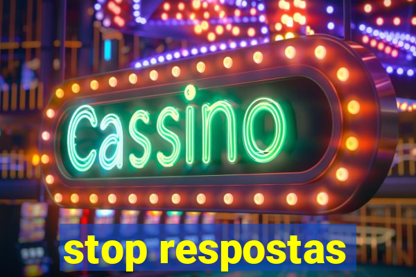 stop respostas