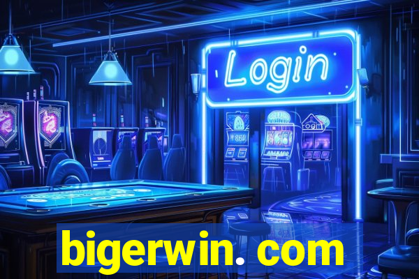 bigerwin. com