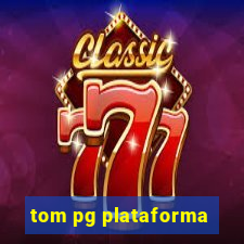 tom pg plataforma